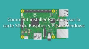 guide-raspberry-pi-raspbian-installation-tuto-windows