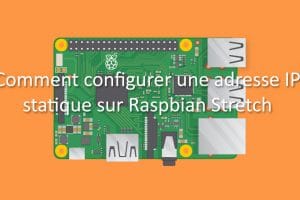 guide-rapsberrypi-config-adresse-ip-fixe-raspbian-stretch-smarthome-maison-connectee