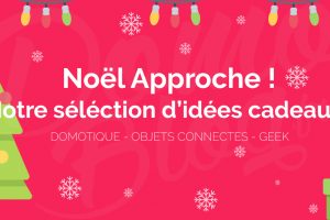 noel-cadeaux-selection-blog-domotique