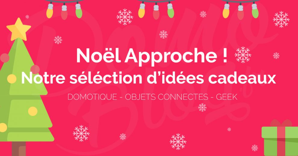 noel-cadeaux-selection-blog-domotique