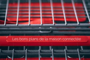 bonplan-iot-smart-home-domotique-promo-fibaro-netatmo-philips-hue-domoblog-domo-blog