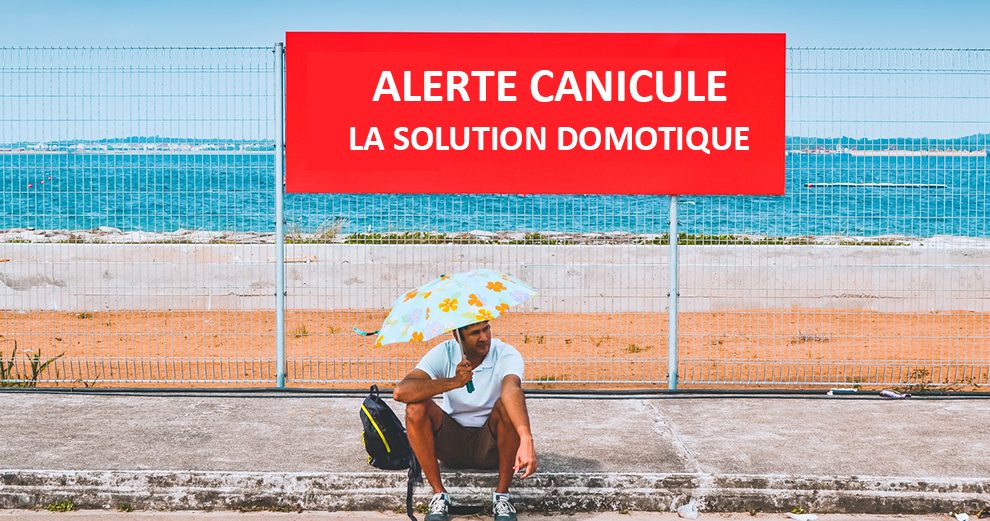 domotique-canicule-chaleur-soleil-forte-temperature-ete-2018-smarthome