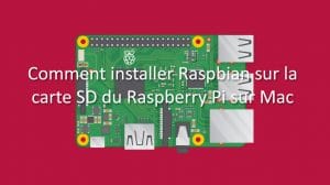 guide-raspberry-pi-raspbian-installation-tuto-mac