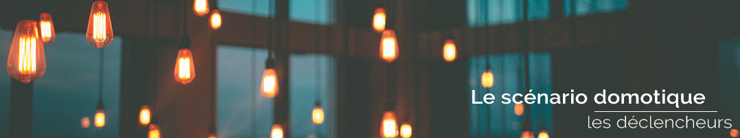 scenario-domotique-declencheurs-domo-blog-maison-connectee