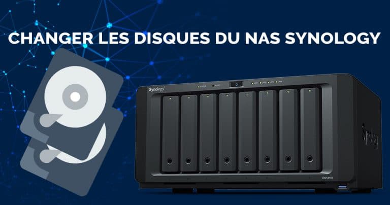 Comment changer les disques dur d'un NAS Synology pour