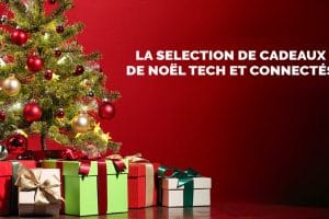 selection-cadeaux-noel-connnectes-tech