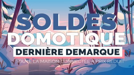 soldes-hiver-domotiques-derniere-demarque