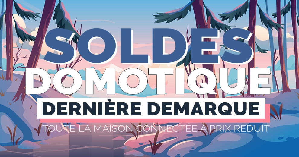 soldes-hiver-domotiques-derniere-demarque