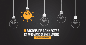 5-facons-connecter-lumiere-domotique-automatisation