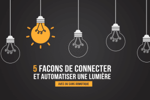 5-facons-connecter-lumiere-domotique-automatisation