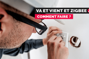 domotique-va-et-vient-zigbee-guide-simple