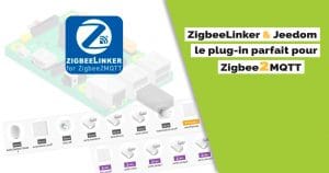 ZigbeeLinker, un plugin Jeedom parfait pour Zigbee2MQTT