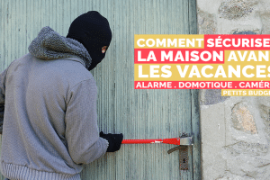 comment-securiser-maison-vacances-alarme-domotique-cameras