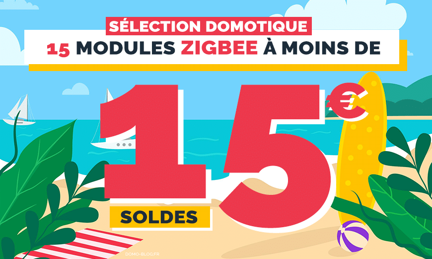 Soldes d’été : 15 pépites domotiques ZigBee à moins de 15€