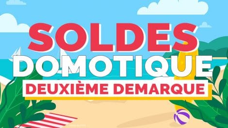 soldes-domotiques-ete-2021-deuxieme-demarque