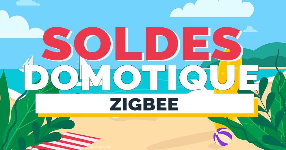 soldes-domotiques-ete-2021-zigbee