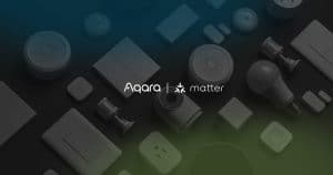 Aqara : La branche domotique Zigbee de Xiaomi annonce le support de Matter