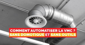 comment-automatiser-vmc-sans-domotique-sans-outils