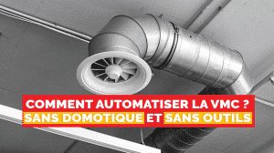 comment-automatiser-vmc-sans-domotique-sans-outils