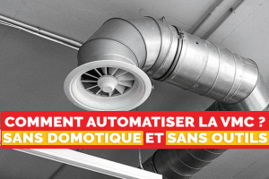 comment-automatiser-vmc-sans-domotique-sans-outils