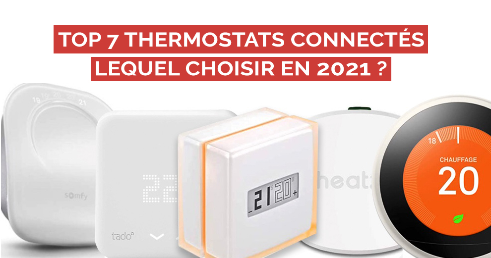 Les 7 meilleurs thermostats intelligents pour la maison connectée 2021