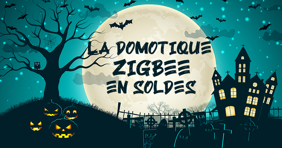 domotique-zigbee-soldes-halloween