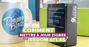 jeedom-atlas-maj-controleur-domotique-protocole-zigbee