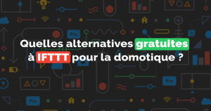 ifttt-alternatives-gratuites-domotique-smart-home