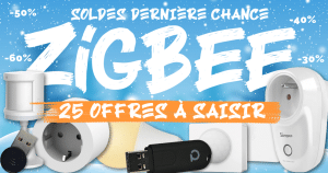 soldes-zigbee-25-derniere-chance