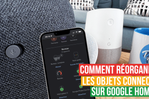 comment-reorganiser-objets-connectés-avec-application-google-home