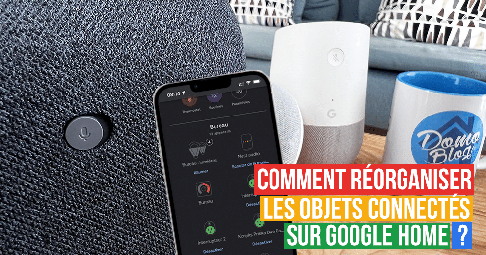 comment-reorganiser-objets-connectés-avec-application-google-home