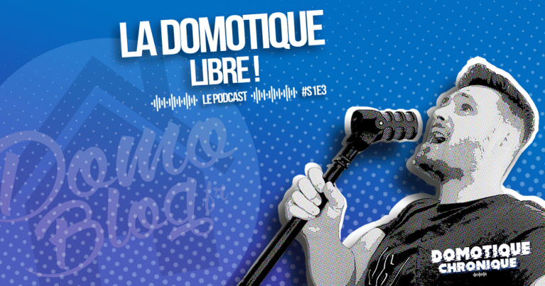 Domotique Chronique S1E03 : La domotique libre !