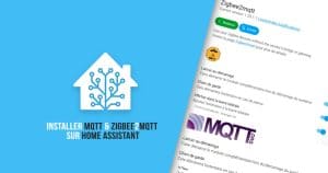 Comment installer MQTT et Zigbee2MQTT sur Home Assistant : Le guide domotique all inclusive
