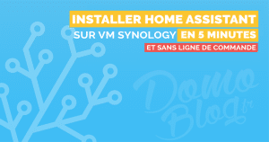 installer-home-assistant-vm-synology-5-minutes-guide-tuto-domotique