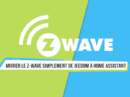 guide-migration-domotique-zwave-jeedom-home-assistant