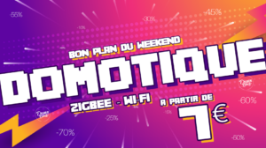 promos-domotique-zigbee-wifi-weekend