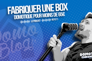 domotique-chronique-podcast-note-episode-box-diy-comment-fabriquer