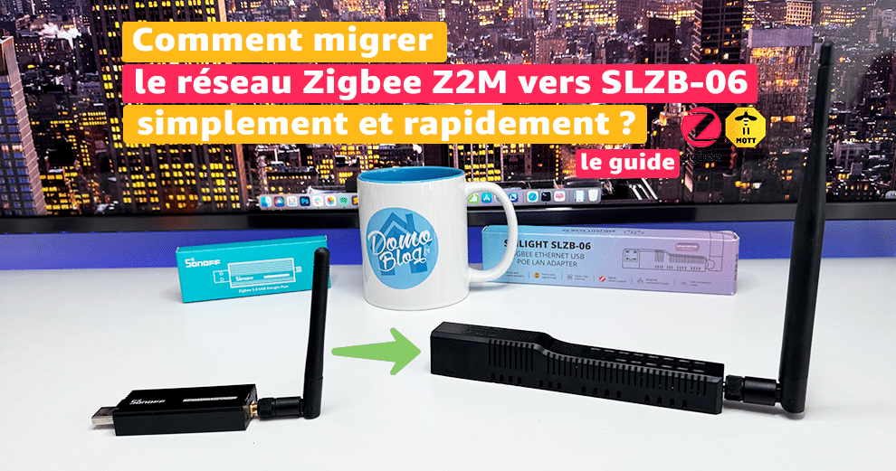 comment-migrer-reseau-zigbee-sonoff-p-vers-slzb-06-guide-simple