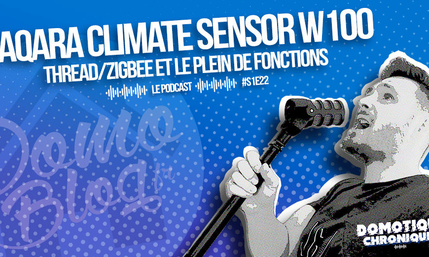 domotique-chronique-notes-podcast-s1e22-aqara-climate-sensor-w100
