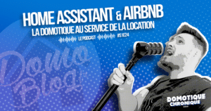 domotique-chronique-s1e24-domotique-home-assistant-airbnb