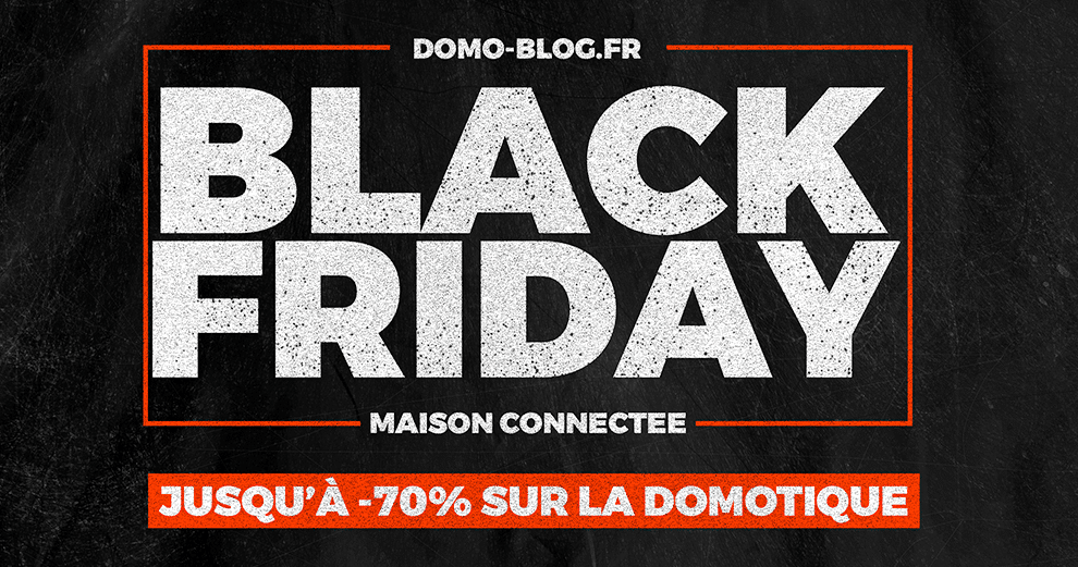 black-friday-domotique-smarthome-selection-iot-maison-domoblog