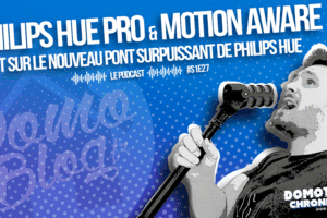 domotique-chronique-notes-podcast-philips-hue-pro-motion-aware
