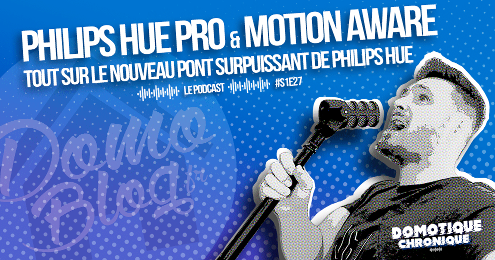 domotique-chronique-notes-podcast-philips-hue-pro-motion-aware
