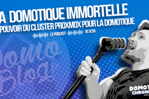 domotique-chronique-not-podcast-s1e30-cluster-proxmox-vm-domotique-immortelle