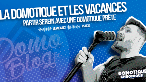 domotique-chronique-article-notes-podcast-s1e35-domotique-vacances