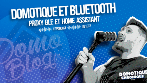 domotique-chronique-article-notes-s1e37-blutooth-proxy-blea-home-assistant