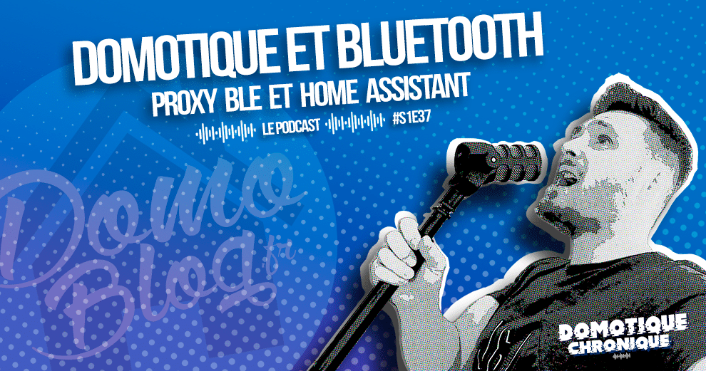 domotique-chronique-article-notes-s1e37-blutooth-proxy-blea-home-assistant